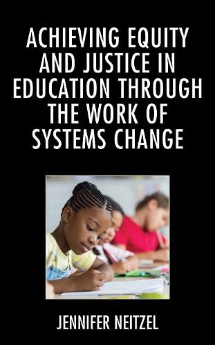 Cover image for Achieving Equity and Justice in Education through the Work of Systems Change