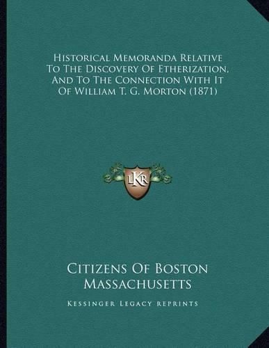 Historical Memoranda Relative to the Discovery of Etherization, and to the Connection with It of William T. G. Morton (1871)