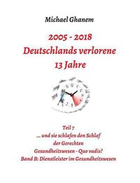 Cover image for 2005 - 2013: Deutschlands verlorene 13 Jahre