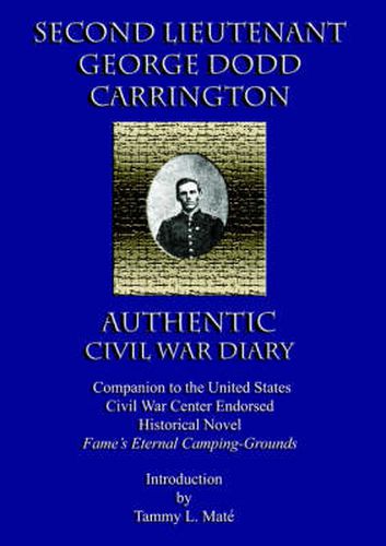 Cover image for SECOND LIEUTENANT GEORGE DODD CARRINGTON AUTHENTIC CIVIL WAR DIARY Companion to the United States Civil War Center Endorsed Historical Novel Fame's Eternal Camping-Grounds