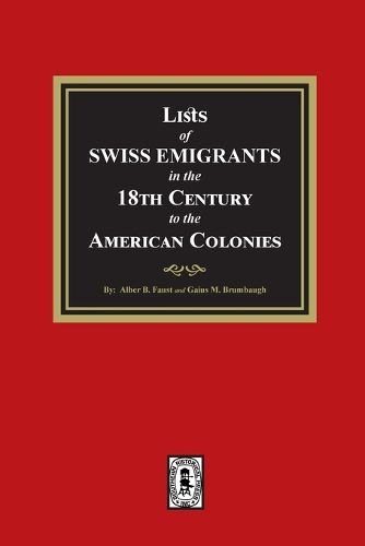 Cover image for Lists of SWISS EMIGRANTS in the Eighteenth Century to the AMERICAN COLONIES