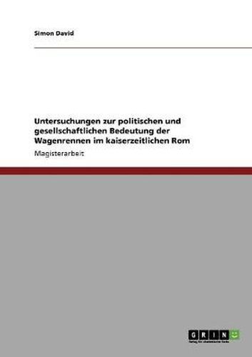 Cover image for Untersuchungen zur politischen und gesellschaftlichen Bedeutung der Wagenrennen im kaiserzeitlichen Rom