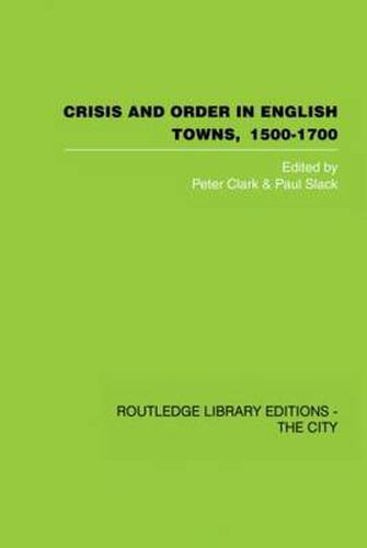 Cover image for Crisis and order in English towns 1500-1700: Essays in urban history