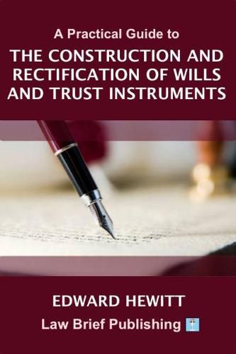 Cover image for A Practical Guide to the Construction and Rectification of Wills and Trust Instruments