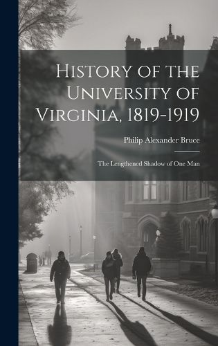 Cover image for History of the University of Virginia, 1819-1919