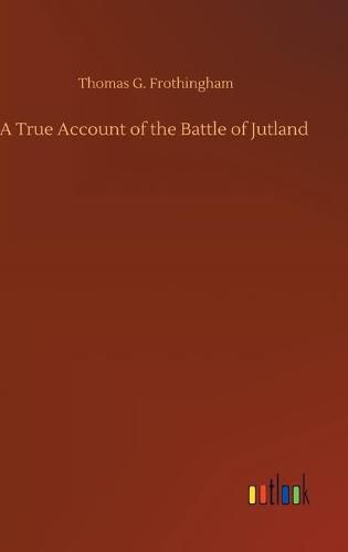 Cover image for A True Account of the Battle of Jutland