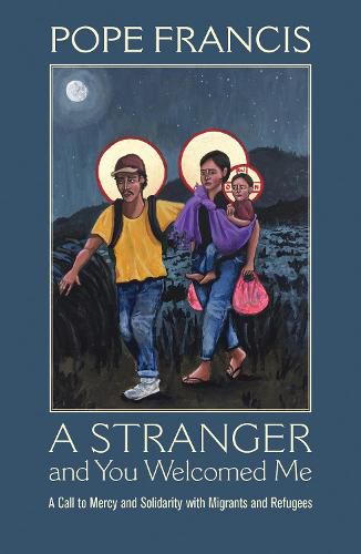 Cover image for A Stranger and You Welcomed Me: A Call to Mercy and Solidarity with Migrants and Refugees