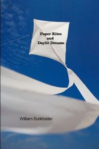Cover image for Paper Kites and Day Lit Dreams