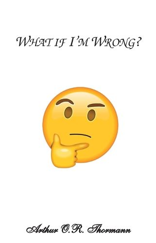 Cover image for What if I'm Wrong?