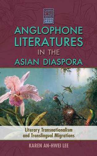 Cover image for Anglophone Literatures in the Asian Diaspora: Literary Transnationalism and Translingual Migrations