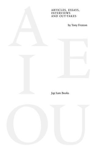 Cover image for A E I OU - Articles, Essays, Interviews and Out-takes by Tony Fretton