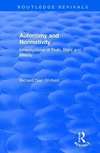 Cover image for Autonomy and Normativity: Investigations of Truth, Right and Beauty