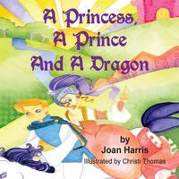 Cover image for A Princess, A Prince and a Dragon