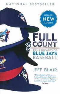 Cover image for Full Count: Four Decades of Blue Jays Baseball