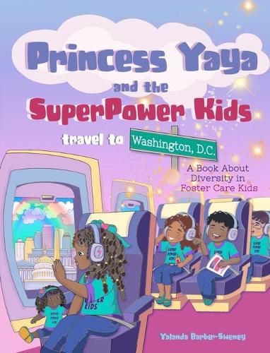 Cover image for Princess Yaya and The SuperPower Kids travel to Washington, D.C.: A Book About