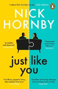 Cover image for Just Like You: Two opposites fall unexpectedly in love in this pin-sharp, brilliantly funny book from the bestselling author of About a Boy