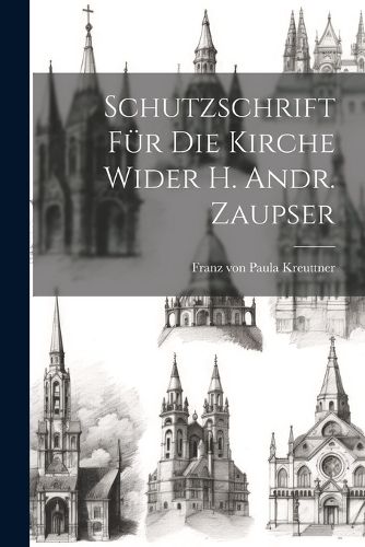 Schutzschrift Fuer Die Kirche Wider H. Andr. Zaupser