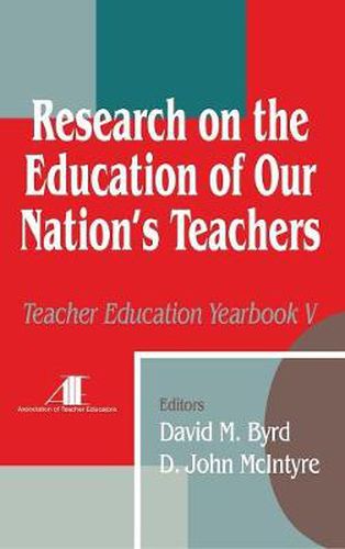 Research on the Education of Our Nation's Teachers: Teacher Education Yearbook V