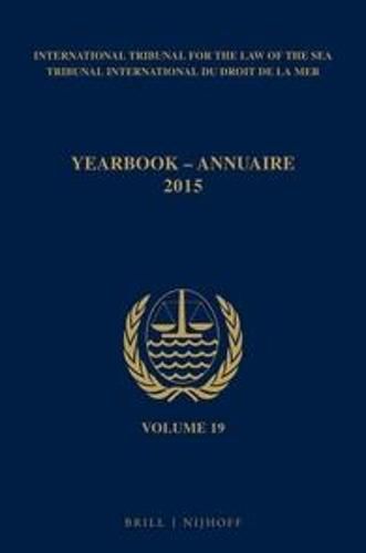 Cover image for Yearbook International Tribunal for the Law of the Sea / Annuaire Tribunal international du droit de la mer, Volume 19 (2015)