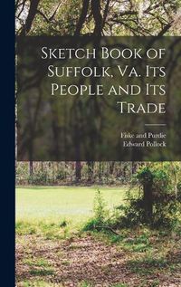 Cover image for Sketch Book of Suffolk, Va. Its People and Its Trade