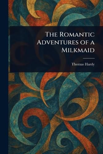 Cover image for The Romantic Adventures of a Milkmaid