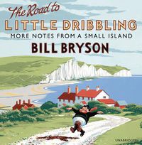 Cover image for The Road to Little Dribbling: More Notes from a Small Island