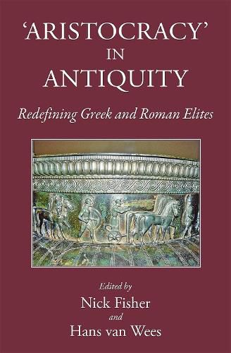 Aristocracy in Antiquity: Redefining Greek and Roman Elites