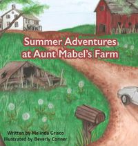 Cover image for Summer Adventures at Aunt Mabel's Farm