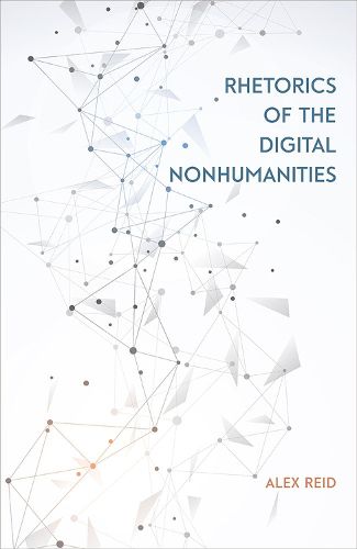 Cover image for Rhetorics of the Digital Nonhumanities