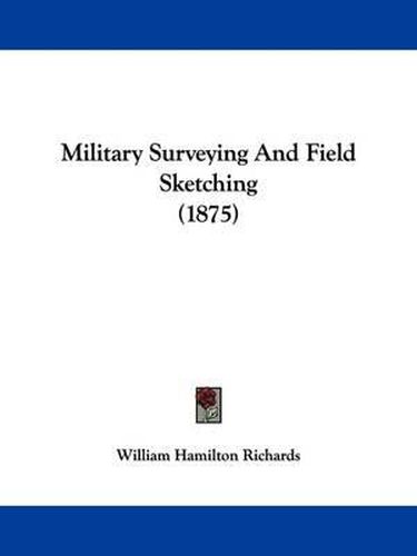 Cover image for Military Surveying and Field Sketching (1875)