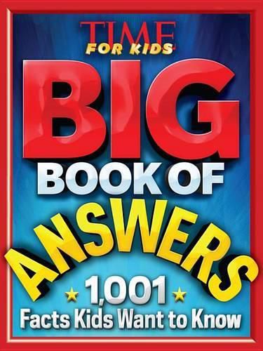 Big Book of Answers: 1,001 Facts Kids Want to Know