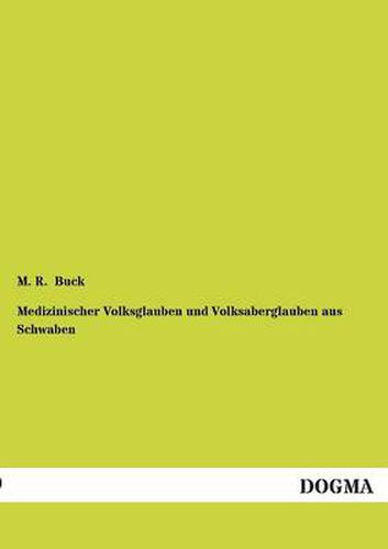 Cover image for Medizinischer Volksglauben Und Volksaberglauben Aus Schwaben