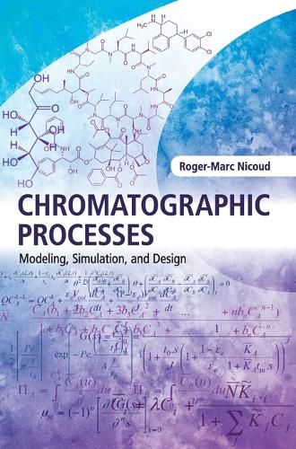 Cover image for Chromatographic Processes: Modeling, Simulation, and Design