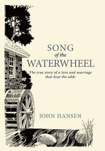 Cover image for Song Of The Waterwheel: The True Story of a Love and Marriage That Beat the Odds