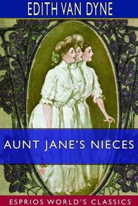 Cover image for Aunt Jane's Nieces (Esprios Classics)