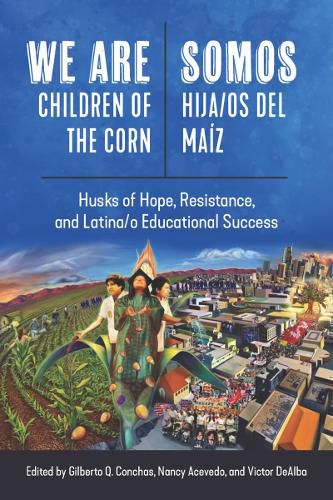 We Are Children of the Corn/Somos Hija/os Del Maiz