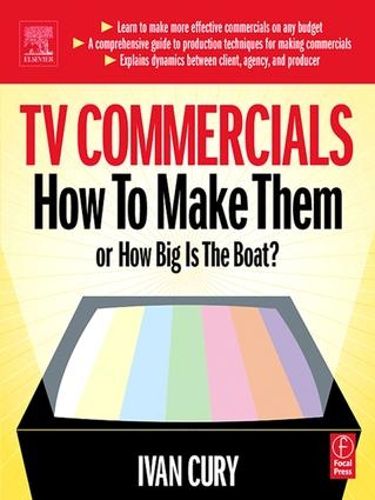 Cover image for TV Commercials: How to Make Them: or, How Big is the Boat?