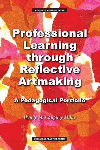 Cover image for Professional Learning through Reflective Artmaking: A Pedagogical Portfolio