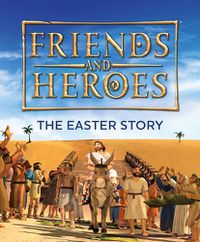 Cover image for Friends and Heroes: The Easter Story