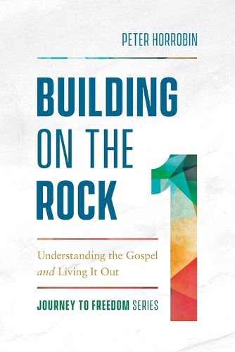 Cover image for Building on the Rock: Understanding the Gospel and Living It Out