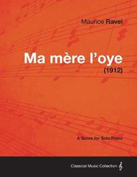 Cover image for Ma Mere L'oye - A Score for Solo Piano (1912)