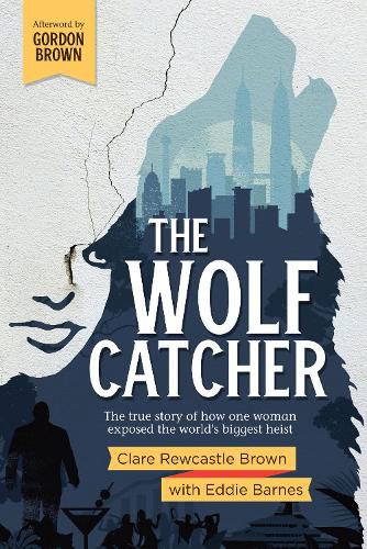Cover image for The Wolf Catcher: The true story of how one woman exposed the world's biggest heist