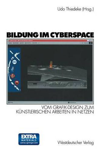 Cover image for Bildung Im Cyberspace: Vom Grafik-Design Zum Kunstlerischen Arbeiten in Netzen. Entwicklung Und Erprobung Eines Weiterbildungskonzeptes