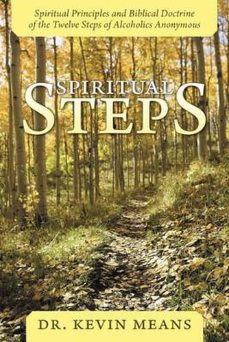 Cover image for Spiritual Steps: Spiritual Principles and Biblical Doctrine of the Twelve Steps of Alcoholics Anonymous