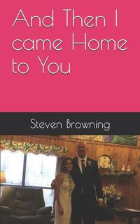 Cover image for And Then I came Home to You: When Love Refuses to Die
