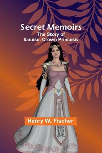 Cover image for Secret Memoirs