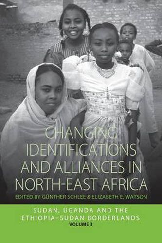 Cover image for Changing Identifications and Alliances in North-east Africa: Volume II: Sudan, Uganda, and the Ethiopia-Sudan Borderlands