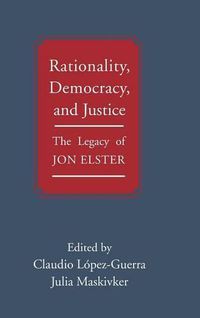 Cover image for Rationality, Democracy, and Justice: The Legacy of Jon Elster