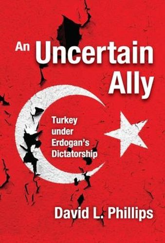 Cover image for An Uncertain Ally: Turkey under Erdogan's Dictatorship