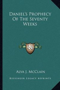 Cover image for Daniel's Prophecy of the Seventy Weeks